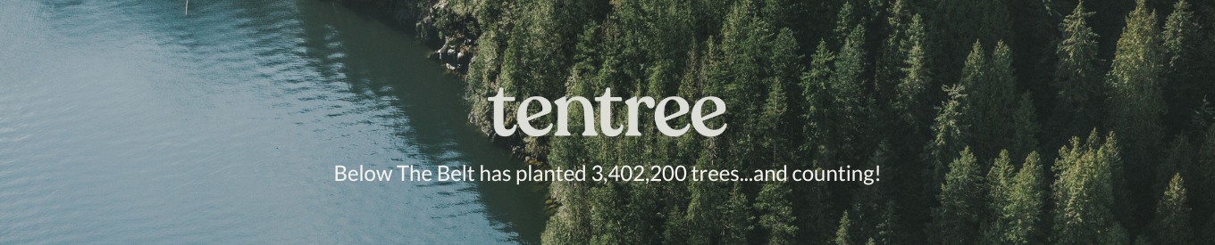 Shop tentree at Below The Belt. Below The Belt has planted 3,402,200 trees...and counting!